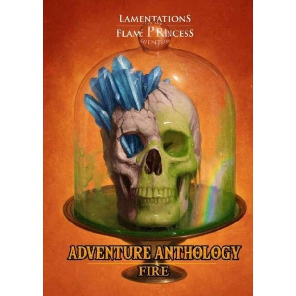 Lamentations of the Flame Princess - Adventure Anthology: Fire