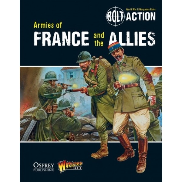 Bolt Action - Armies of France and the Allies - Codex Bolt Action - Armies of France and the Allies - Codex